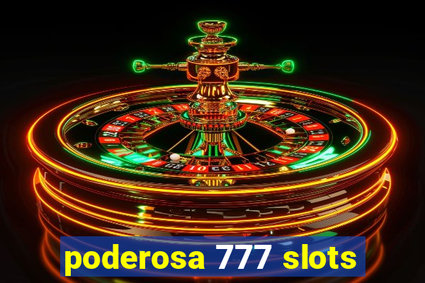 poderosa 777 slots